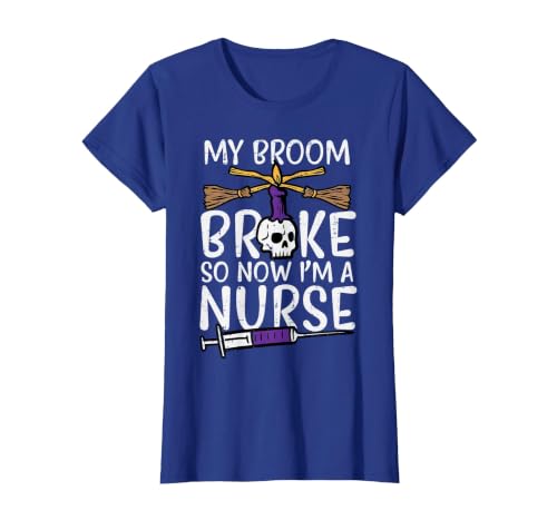 Halloween Nurse Shirts For Women Scrub Costumes My Broom Broke Now Im Nurse Funny Halloween Scrub Top Women T-Shirt - size