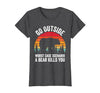 Go Outside Worst Case Scenario A Bear Kills You Camping T-Shirt - size chart