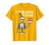 Halloween Shirts For Women Men Kids Boys Girls Its Halloween Yes My Birthday Skeleton Costume Men Women Kid T-Shirt - size