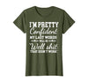 I Am Pretty Confident DNG Similar to I Am Pretty Confident My Last Words T-Shirt - size chart