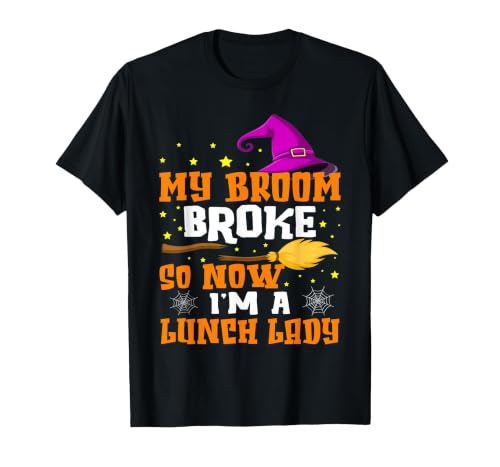 Funny Lunch Lady Halloween Costume My Broom Broke So Now I'm A Lunch Lady Halloween Cantine T-Shirt - size chart