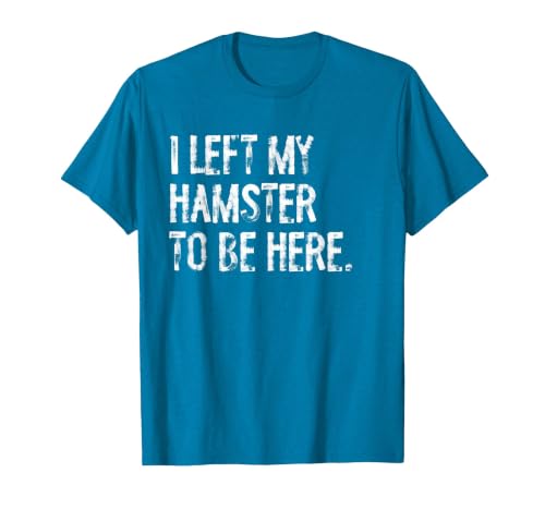 I Left My Hamster to Be Here T-Shirt - size chart