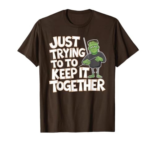 Halloween Tshirt Frankenstein Monster Costume Men Just Trying to Keep It Together Shirt Halloween Frankenstein T-Shirt -