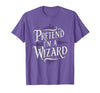 Halloween Costume Wizard Magic Pretend I'm A Wizard T-Shirt - size chart