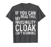 My Invisibility Cloak Isn't Working Shirts If You Can Read This My Invisibility Cloak Isnt Working T-Shirt - size chart