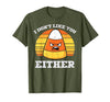 Halloween Shirts For Women Men Kids Boys Girls Candy Corn Dont Like You Either Halloween Costume Men Women T-Shirt - size