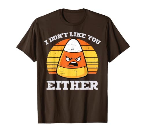Halloween Shirts For Women Men Kids Boys Girls Candy Corn Dont Like You Either Halloween Costume Men Women T-Shirt - size