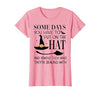 Funny Halloween Witch Hat Tee Shirt Some Days You Have to Put On Hat and Remind Them T-Shirt - size chart