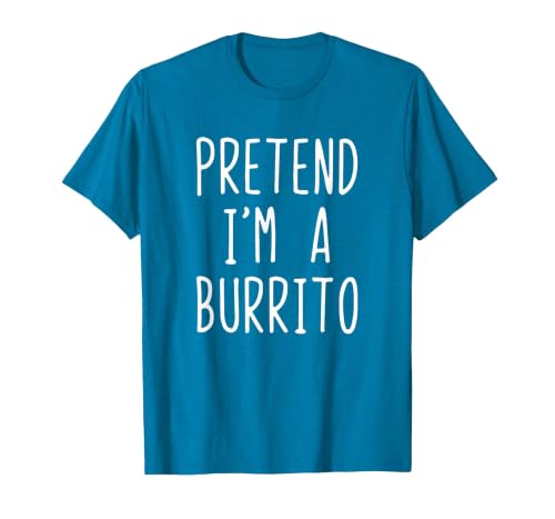 Pretend Im A Burrito Halloween Costume Pretend I'm A Burrito Costume Halloween Lazy Adult Kids T-Shirt - size chart