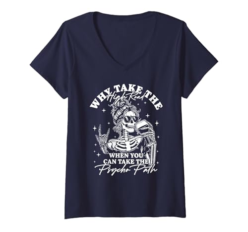 Funny Skeleton Meme Quote Sarcastic Humor Adult Women's Why Take The High Road When You Can Take The Psycho Path V-Neck