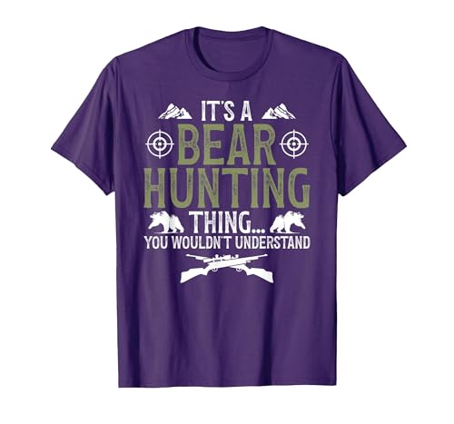 Bear Hunting Bear Hunter It's A Bear Hunting Thing Bear Hunter Bear Hunting Lover T-Shirt - size chart
