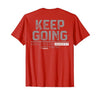Funny Keep Going Even If It's The Hardest Shirt Keep Going Even If It's The Hardest Thing You Do (on Back) T-Shirt - size