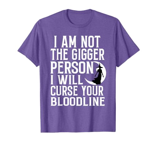 Witch Halloween Sarcastic Skeleton Funny Tee Im Not The Bigger Person I'll Curse Your Entire Bloodline T-Shirt - size chart