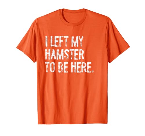 I Left My Hamster to Be Here T-Shirt - size chart