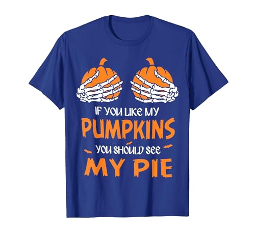 If You Like My Pumpkins You Should See My Pie T-Shirt - size chart