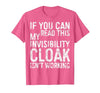 My Invisibility Cloak Isn't Working Shirts If You Can Read This My Invisibility Cloak Isnt Working T-Shirt - size chart