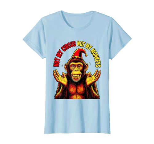 Mademark Not My Circus Not My Monkeys Funny Saying T-Shirt - Women - size chart