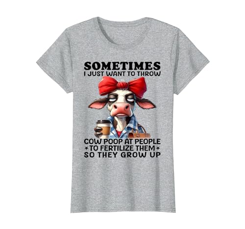 Funny I Just Want To Throw Cow Poop At People Tee Sometimes I Just Want to Throw Cow Poop at People T-Shirt - size chart