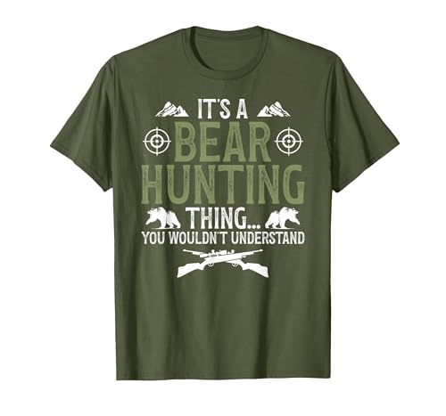 Bear Hunting Bear Hunter It's A Bear Hunting Thing Bear Hunter Bear Hunting Lover T-Shirt - size chart