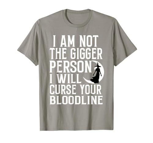 Witch Halloween Sarcastic Skeleton Funny Tee Im Not The Bigger Person I'll Curse Your Entire Bloodline T-Shirt - size chart