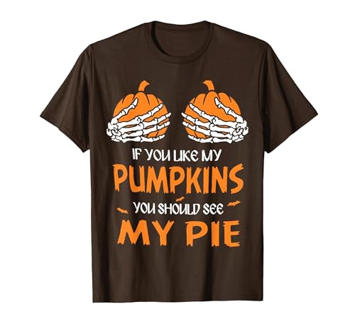 If You Like My Pumpkins You Should See My Pie T-Shirt - size chart