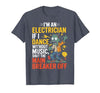 Electrician Halloween funny apparel I'm an Electrician If I Dance Without Music Halloween Funny T-Shirt - size chart