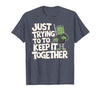 Halloween Tshirt Frankenstein Monster Costume Men Just Trying to Keep It Together Shirt Halloween Frankenstein T-Shirt -