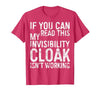My Invisibility Cloak Isn't Working Shirts If You Can Read This My Invisibility Cloak Isnt Working T-Shirt - size chart