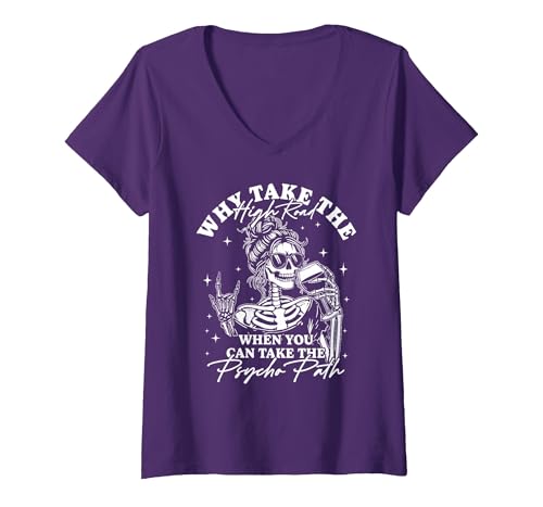 Funny Skeleton Meme Quote Sarcastic Humor Adult Women's Why Take The High Road When You Can Take The Psycho Path V-Neck