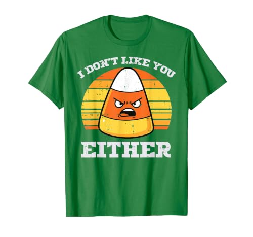 Halloween Shirts For Women Men Kids Boys Girls Candy Corn Dont Like You Either Halloween Costume Men Women T-Shirt - size
