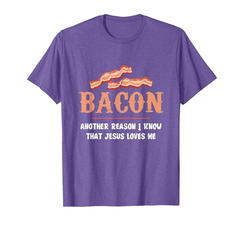 Bacon Another-Reason I Know Jesus Loves Me Bacon Jesus T-Shirt - size chart