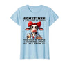 Funny I Just Want To Throw Cow Poop At People Tee Sometimes I Just Want to Throw Cow Poop at People T-Shirt - size chart