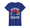 Go Outside Worst Case Scenario A Bear Kills You Camping T-Shirt - size chart
