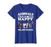 Animals Make Me Happy You Not So Much Dog Cat Horse Funny T-Shirt - size chart