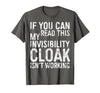 My Invisibility Cloak Isn't Working Shirts If You Can Read This My Invisibility Cloak Isnt Working T-Shirt - size chart