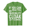My Invisibility Cloak Isn't Working Shirts If You Can Read This My Invisibility Cloak Isnt Working T-Shirt - size chart