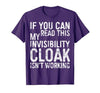 My Invisibility Cloak Isn't Working Shirts If You Can Read This My Invisibility Cloak Isnt Working T-Shirt - size chart