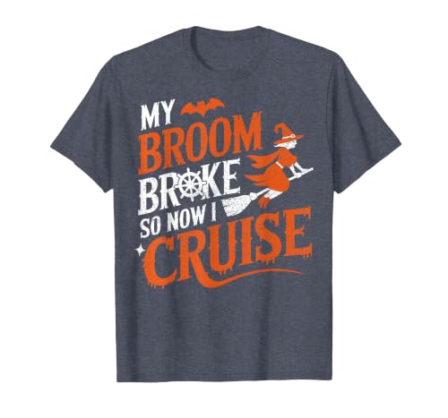 Cruise Captain Halloween Gifts My Broom Broke So Now I Cruise Halloween Scary Cruise Ship T-Shirt - size chart