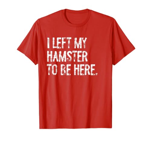 I Left My Hamster to Be Here T-Shirt - size chart