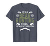 Bear Hunting Bear Hunter It's A Bear Hunting Thing Bear Hunter Bear Hunting Lover T-Shirt - size chart