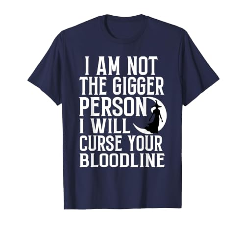 Witch Halloween Sarcastic Skeleton Funny Tee Im Not The Bigger Person I'll Curse Your Entire Bloodline T-Shirt - size chart