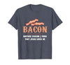 Bacon Another-Reason I Know Jesus Loves Me Bacon Jesus T-Shirt - size chart