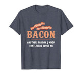 Bacon Another-Reason I Know Jesus Loves Me Bacon Jesus T-Shirt - size chart