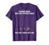Fishing Rods are Like Potato Chips You Can't Have Just One T-Shirt - size chart