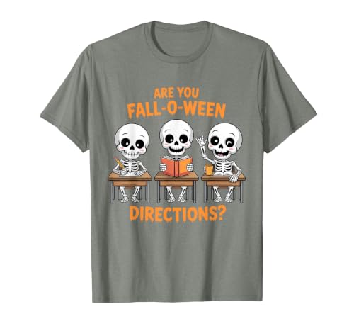 Halloween Skeleton Fall O Ween Directions Halloween Skeleton Teacher are You Fall O Ween Directions T-Shirt - size chart