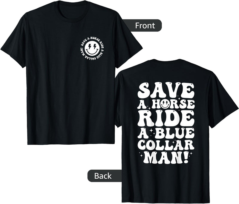 Save A Horse Ride A Blue Collar Man Tees Save A Horse Ride A Blue Collar Man Retro (2 Sides) T-Shirt - Black