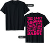 You can’t choose your dad but father's day You Cant Choose Your Dad But You Can Choose Your Daddy Back T-Shirt - Black