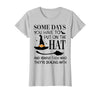 Funny Halloween Witch Hat Tee Shirt Some Days You Have to Put On Hat and Remind Them T-Shirt - Silver Grey