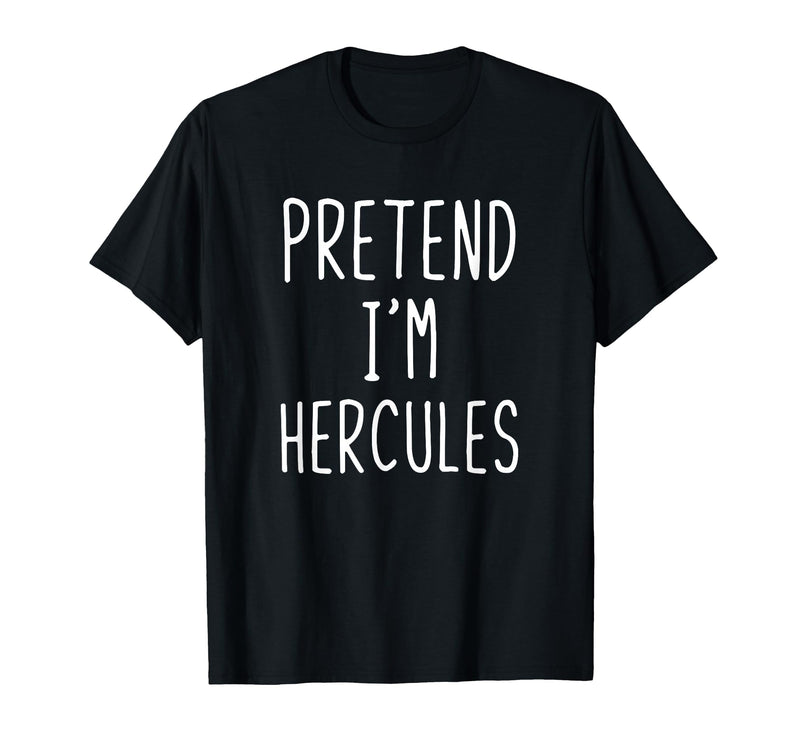 Pretend Im Hercules Halloween Costume Pretend I'm Hercules Costume Halloween Lazy Greek Hero T-Shirt - As Pictured