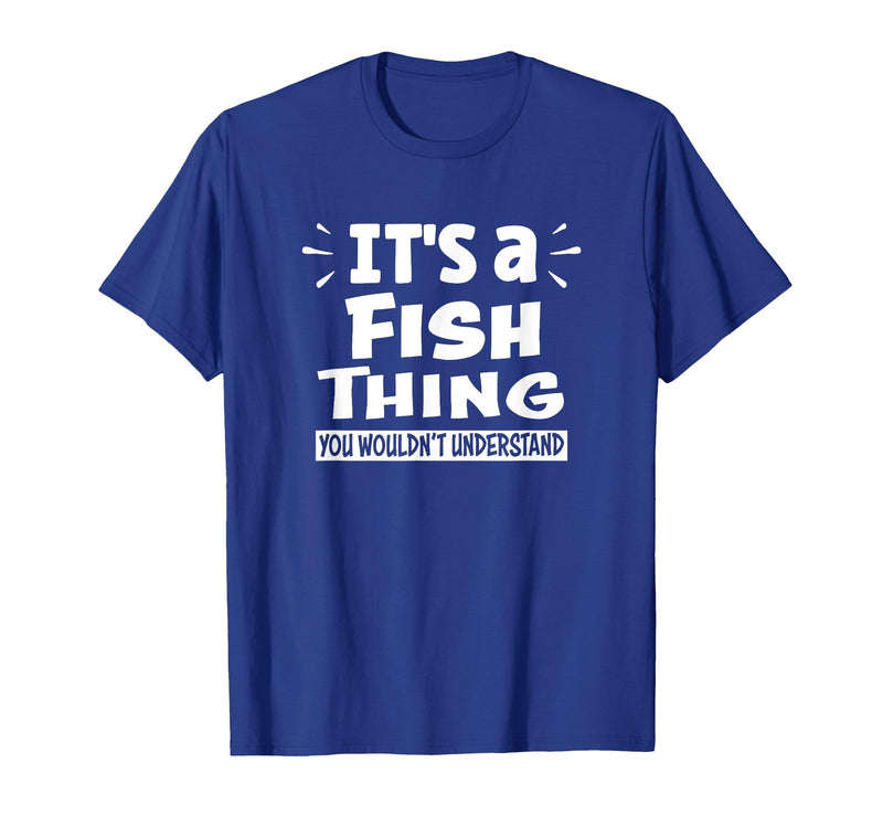 Fish Animal Lovers Apparel It's A Fish Thing You Wouldn't Understand Aninal Lovers T-Shirt - Royal Blue